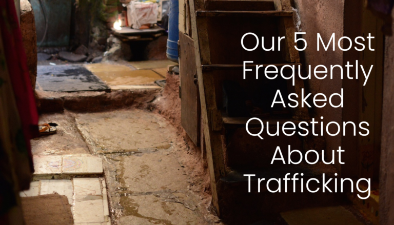 Our 5 Most Frequently Asked Questions About Trafficking