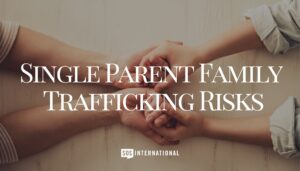 Single Parent Family Trafficking Risks